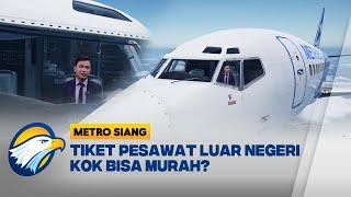 Metropedia - Harga Tiket Pesawat Domestik Mahal, Tapi Luar Negeri Kok Murah? [Metro Siang]