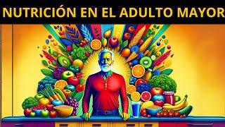 NUTRICIÓN en el adulto mayor - ¿QUÉ COMER Y QUÉ TOMAR?