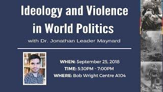 Ideology & Violence in World Politics with Dr. Jonathan Leader Maynard