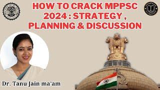 How to crack MPPSC 2024 : Strategy , Planning & Discussion || BY - Dr. Tanu Jain ma’am