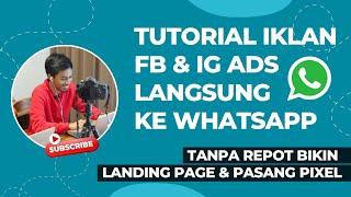 Iklan Facebook dan Instagram Ads Langsung ke Whatsapp, Tanpa Landing Page & Setting Pixel