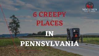 Pennsylvania Top Creepy Places