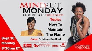 How To Maintain The Flame 9.16.24 Dr. Nicole Bradford #MindsetMonday