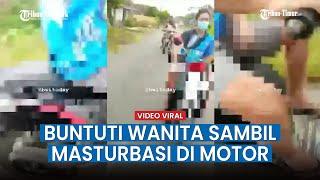 Viral Video Pria Buntuti Wanita Sambil Masturbasi Saat Kendarai Motor, Kini Dicari Polisi