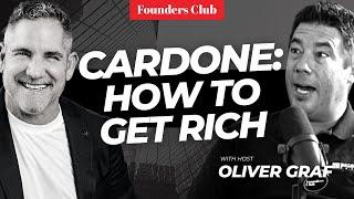 Grant Cardone On How To Get Rich NOW  | Founders Club Interview