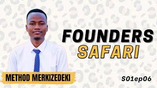 Founders Safari S01Ep06 | Method Merkizedeki | Founder of Ewater
