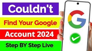 Couldn't find your google account 2024 | Couldn't find your google account problem solve | Fix now