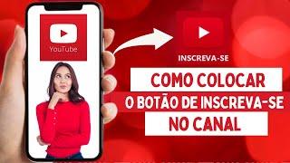COMO COLOCAR O BOTÃO DE INSCREVA-SE NO CANAL DO YOUTUBE