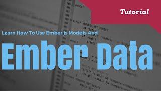 How To Use Ember Data and Ember Models