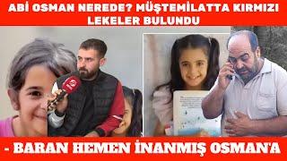 ABİ OSMAN NEREDE? MÜŞTEMİLATTA KIRMIZI LEKELER BULUNDU - BARAN HEMEN İNANMIŞ OSMAN'A - Narin Güran