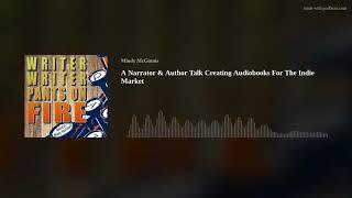 A Narrator & Author Talk Creating Audiobooks For The Indie Market