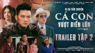 TRAILER #2 | VI CÁ TIỀN TRUYỆN - CÁ CON VƯỢT BIỂN LỚN | Quách Ngọc Tuyên, Hứa Minh Đạt, Will, DJ Mie