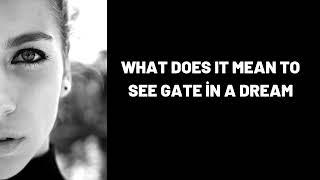 What Does It Mean To See Gate in a Dream?