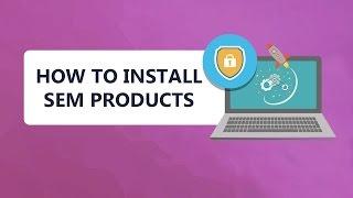 How to Install SEM Products