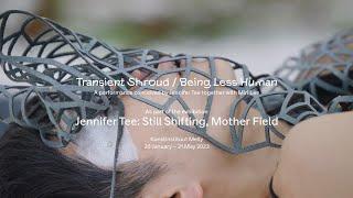 Jennifer Tee "Transient Shroud / Being Less Human"