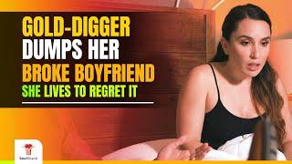 Gold Digger dumps broke boyfriend, then regrets her decision