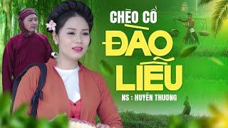 MV Hát Chèo Cổ Mới Nhất 2023| Đào Liễu- Ns Huyền Thương ( Đoàn Chèo Hà Nam )