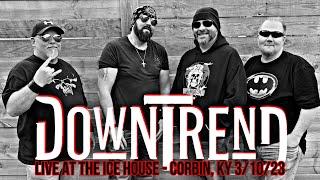 Downtrend - Live in Corbin, KY - The Ice House 3/10/23