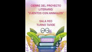 Cierre del proyecto literario "Cuentos con animales" Sala red. T.T