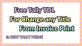 Free Tally TDL for Change Any Title from Invoice Print