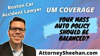 UM Coverage  - Is Your Mass Auto Policy Balanced? | Boston Car Accident Lawyer