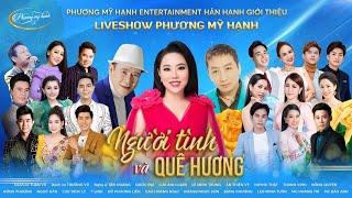 LIVESHOW Người Tình Và Quê Hương - Phương Mỹ Hạnh | Đêm Nhạc Bolero Mới Nhất 2023 Với Nhiều Ca Sĩ