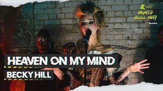 Becky Hill - "Heaven On My Mind" | LIVE at the KISS Haunted House Party 2021