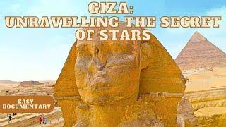 The Giza Pyramid: Unravelling the Secret of Stars - Full Easy Documentary