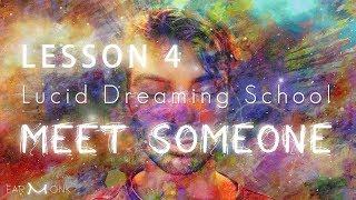 Lucid Dreaming School - L4 - Meet Someone In Your Dreams