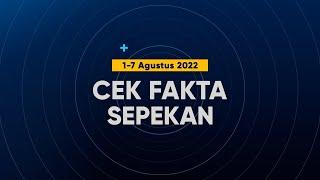 Cek Fakta Sepekan: 1-7 Agustus 2022