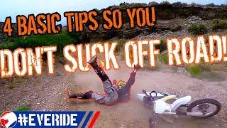 STOP SUCKING OFF ROAD! 4 Basic Dirt Bike, Enduro, and Dual Sport Motorcycle Riding Tips #everide