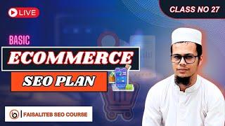 Ecommerce SEO Plan | Basic SEO plan for Ecommerce | Live class 27