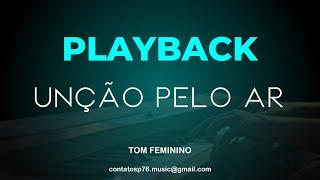 PLAYBACK - Unção Pelo Ar -  (Tom Feminino) [INSTRUMENTOS BANDA COMPLETO]