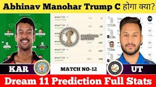 KAR vs UT Dream11 Prediction|KAR vs UT Dream11|KAR vs UT|Syed Mushtaq Ali Trophy 12th Match|