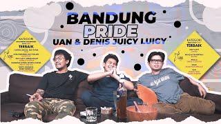 BANDUNG PRIDE - UAN & DENIS JUICY LUICY