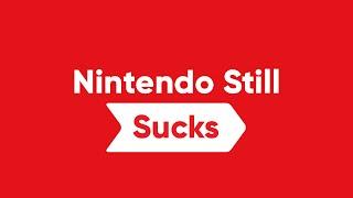 Nintendo Still Sucks