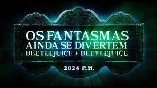 OS FANTASMAS AINDA SE DIVERTEM: BEETLEJUICE BEETLEJUICE l Trailer Oficial Dublado