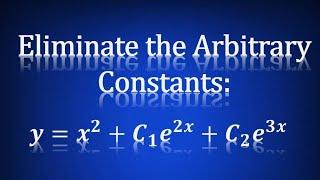 Differential Equations:  Eliminate the Arbitrary Constants