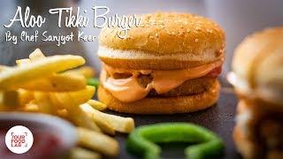 Aloo Tikki Burger Recipe | Chef Sanjyot Keer | Your Food Lab