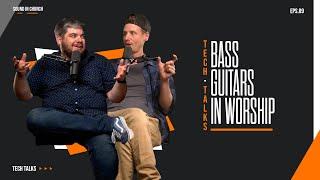 Tech Talks • Ep 89 Guitars In Worship: Bass Guitar