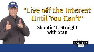 Live off the Interest Until You Can’t: Shootin' It Straight With Stan