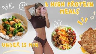 3 HIGH PROTEIN MEALS UNDER 15 MINUTES