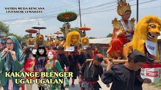 KAKANGE BLENGER karena UGAL UGALAN - Singa Depok SATRIA MUDA KENCANA Liveshow Lemahayu Kertasemaya