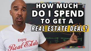 how much do I have to spend on marketing to get a real estate deal