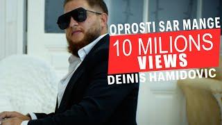 DENIS HAMIDOVIC - OPROSTI SAR MANGE (OFFICIAL VIDEO 2020-2021)NOVO