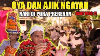 WAH !!!! AJIK DAN OYA NGAYAH DI PURA PRERENAN GUYSS | DAILY VLOG 12