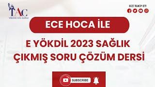 E YÖKDİL 2023 SAĞLIK ÇIKMIŞ SORU ÇÖZÜMÜ I ECE HOCA