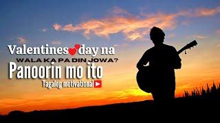 Valentines day na naman wala ka pa ding jowa? Panoorin mo ito para sayo ito | Tagalog motivational