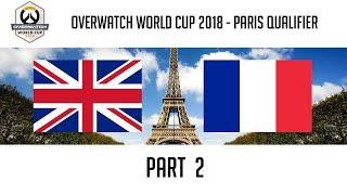 United Kingdom vs France (Part 2) | Overwatch World Cup 2018: Paris Qualifier