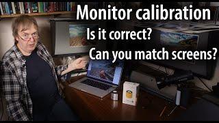 Monitor calibration: how do you know it's right? Can you match monitors? Are cheaper calibrators OK?